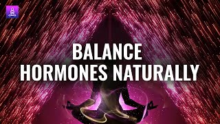 Hormone Balance Frequency Hormone Balance Meditation Music [upl. by Ecidnacal]