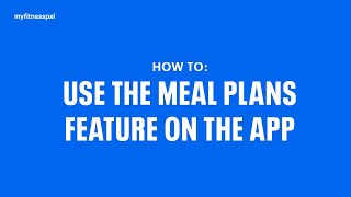 How To Use The Meal Plans Feature On The App  MyFitnessPal 101 [upl. by Eitsyrk]