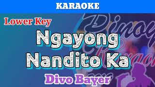 Ngayong Nandito Ka by Divo Bayer Karaoke  Lower Key [upl. by Nosemyaj445]