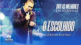 Gerson Rufino  O Escolhido DVD As melhores em Joinville [upl. by Aihsotan]