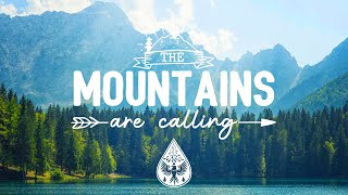 The Mountains Are Calling ⛰️  An IndieFolkPop Playlist  Vol 1 [upl. by Nosned581]