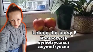 Kompozycja symetryczna i asymetryczna Lekcja dla klasy 5 [upl. by Rexfourd]