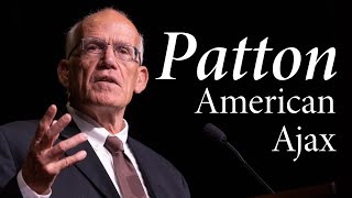 Victor Davis Hanson  George S Patton American Ajax [upl. by Cara]