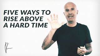 Five Ways to Rise Above a Hard Time  Robin Sharma [upl. by Erej928]