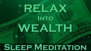 Relax into Wealth  MANIFEST WEALTH  Sleep Meditation [upl. by Ettenna]