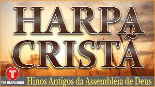 Louvores da Harpa Cristã 🙏🏼 Hinos Antigos da Assembléia de Deus  Os Melhores [upl. by Edrei]