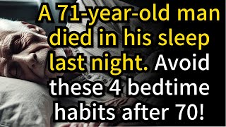 71 Year Old Man Died in His Sleep 4 Bedtime Habits You Must Avoid After 70 [upl. by Nalyorf357]