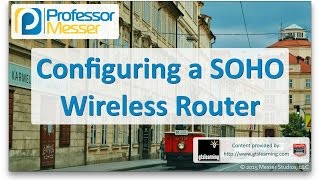 Configuring a SOHO Wireless Router  CompTIA A 220901  26 [upl. by Cooperman]