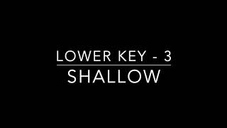 SHALLOW  LOWER KEY 3  KARAOKEINSTRUMENTAL  LADY GAGA [upl. by Anomis180]