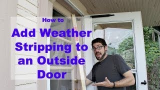 Add Weather Stripping to an Outside Door [upl. by Omiseno]