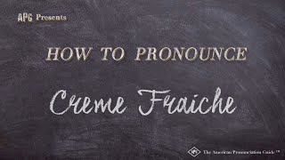 How to Pronounce Creme Fraiche Real Life Examples [upl. by Mapes]