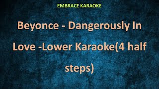 Dangerously In Love  LOWER KEY KARAOKE   Beyonce 4 half steps [upl. by Duwad]