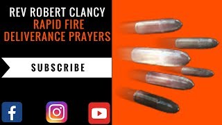 RAPID FIRE DELIVERANCE PRAYERS  REV ROBERT CLANCY [upl. by Aara]