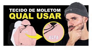 QUAL MELHOR TECIDO PARA MOLETOM  OS 2 MELHORES TECIDOS [upl. by Negris]