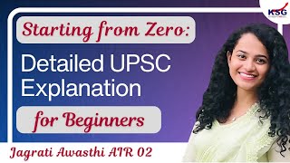 Starting from Zero Detailed UPSC Explanation for Beginners  Jagrati Awasthi AIR 02  KSG INDIA [upl. by Ennoira]