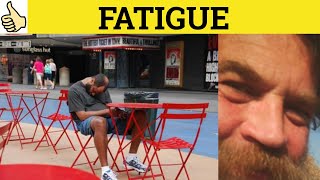 🔵 Fatigue Fatigued  Fatigue Meaning  Fatigue Examples  Fatigue Definition [upl. by Carolin]