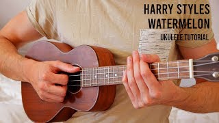 Harry Styles – Watermelon Sugar EASY Ukulele Tutorial With Chords  Lyrics [upl. by Imena]