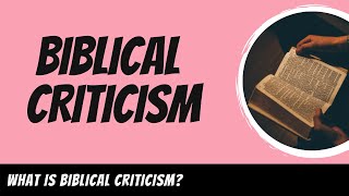 Biblical Criticism Explained [upl. by Eldora]