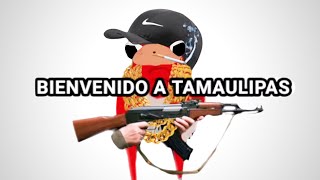 BIENVENIDO A TAMAULIPAS 😎 [upl. by Aziaf]