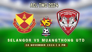 SELANGOR VS MUANGTHONG UNITED 28112024 [upl. by Etireugram776]