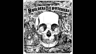 The Builders And the Butchers  In the Branches [upl. by Erdried]