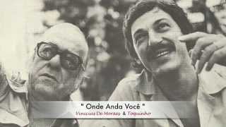 quot Onde Anda Você quot   Vinicius de Moraes amp Toquinho [upl. by Adiana277]