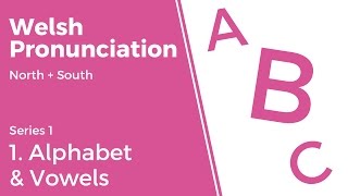 1 Alphabet amp Vowels  Welsh Pronunciation Series 1 [upl. by Enyawd]