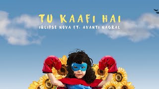 Iqlipse Nova ft avantinagral  Tu Kaafi Hai  Official Audio   Prod by Kohinoor [upl. by Elcin794]