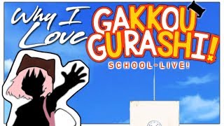 Why I Love Gakkou Gurashi School Live [upl. by Neerahs]