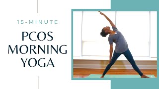 15Minute Morning Yoga for Polycystic Ovary Syndrome PCOS [upl. by Nner485]