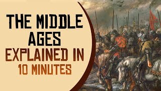 The Middle Ages Explained in 10 minutes [upl. by Notliw216]