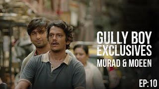 GullyBoy Exclusives EP10  Murad amp Moeen  Ranveer Singh  Alia Bhatt  Siddhant Chaturvedi  Kalki [upl. by Duck630]