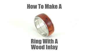 How To Make a Ring With a Wood Inlay [upl. by Kovar401]