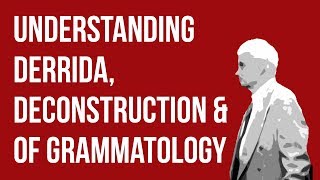 Understanding Derrida Deconstruction amp Of Grammatology [upl. by Nnaecyoj584]