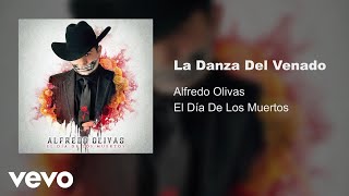 Alfredo Olivas  La Danza Del Venado Audio [upl. by Gaskins]