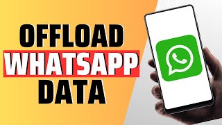 How To Offload WhatsApp Data  Full Guide [upl. by Pineda]