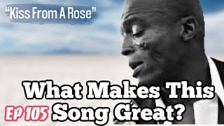 What Makes This Song Great “Kiss From A Rose” SEAL [upl. by Aisiram]