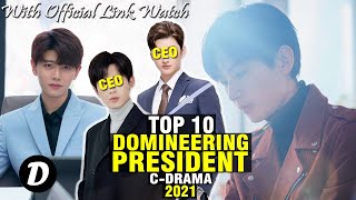 10 DOMINEERING PRESIDENT IN CHINESE DRAMA THAT AIRED IN 2021 [upl. by Rozek844]