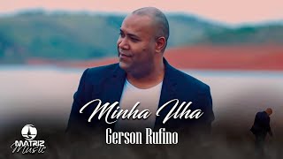 Gerson Rufino  Minha Ilha quotDVD O Cestinhoquot Clipe Oficial [upl. by Rafaela]