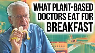 WHAT I EAT FOR BREAKFAST Dr Esselstyn amp Other PlantBased Docs [upl. by Elisabeth]