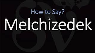 How to Pronounce Melchizedek CORRECTLY [upl. by Leval786]