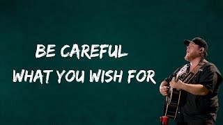 Luke Combs  Be Careful What You Wish For Lyrics [upl. by Nahij]