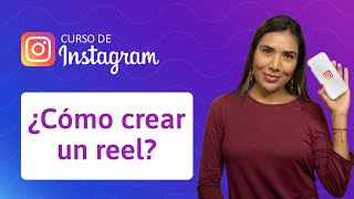 ¿Cómo crear un reel en Instagram  Curso de Instagram [upl. by Nnad411]