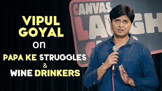 Papa Ke Struggles amp Wine Drinkers  Stand Up Comedy by Vipul Goyal [upl. by Kcirdec]