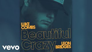 Luke Combs  Beautiful Crazy Live Audio ft Leon Bridges [upl. by Ydnak662]