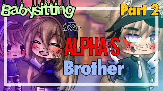 Babysitting the Alpha’s brother😍😨 PART 2✨  gacha life mini movie  GLMM GMM [upl. by Bilski]