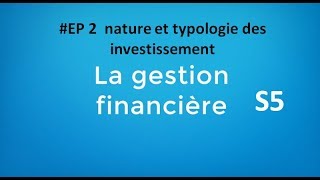 EP 2 gestion financière  nature et typologie des investissement [upl. by Nonnaehr]