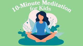 10Minute Meditation For Kids [upl. by Neral754]