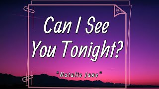 Natalie Jane  Can i see you tonight Lyrics1 am break up 2 am make up 3 am make love [upl. by Arahsat]