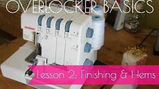 Overlocker Basics  Lesson 2  Standard Finishing and Rolled Hemming [upl. by Deina]